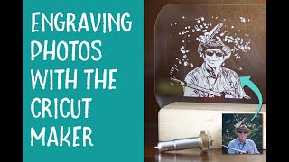 Engraving Photos with a Cricut Maker  Single Layer Method [upl. by Elegna]