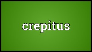 Crepitus Meaning [upl. by Halette]