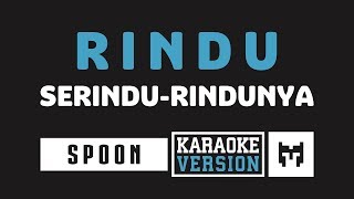 Karaoke  Spoon  Rindu Serindu Rindunya [upl. by Aynat]