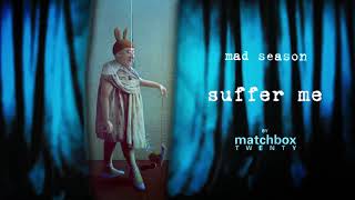 Matchbox Twenty  Mad Season 20th Anniversary 16 Suffer Me [upl. by Bekah]