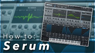 The Ultimate Beginners Guide to Xfers Serum  Serum for COMPLETE Beginners [upl. by Torp]