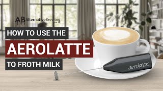 How To Use the AeroLatte To Froth Milk [upl. by Tolmach14]