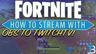 How To Stream Fortnite on TwitchTV Complete Guide To Streaming Fortnite with OBS [upl. by Aerdnat]