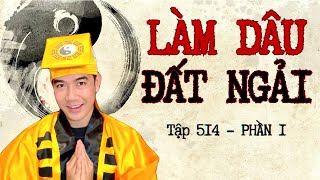 CHUYỆN MA CHÚ 3 DUY  TẬP 514 LÀM DÂU ĐẤT NGẢI phần 1 [upl. by Possing]