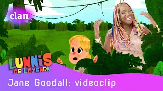 Lunnis de Leyenda Jane Goodall VIDEOCLIP  Clan TVE [upl. by Annoid]