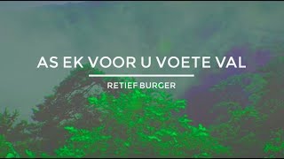 AS EK VOOR U VOETE VAL  Retief Burger  OFFICIAL lyric video [upl. by Zoa]