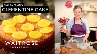 Rachel Allens Clementine Cake  Waitrose [upl. by Shuping]