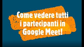 GOOGLE MEET come vedere contemporaneamente TUTTI i partecipanti [upl. by Klara54]