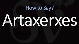 How to Pronounce Artaxerxes CORRECTLY [upl. by Akem]