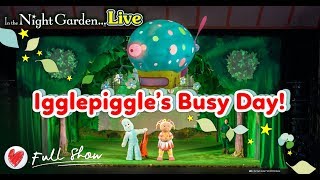 Full show In the Night Garden Live 2019 UK theatre tour  Igglepiggle’s Busy Day [upl. by Femi]