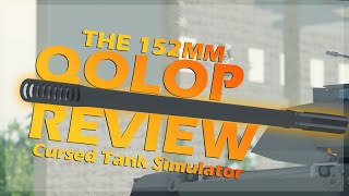 The 152mm QOLOP Review  CTS [upl. by Silera580]