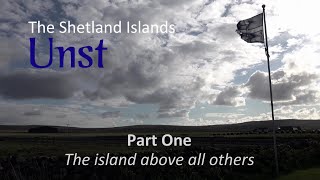 Unst Shetland  Part one  quotThe island above all othersquot [upl. by Shiff]