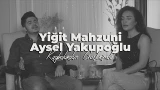 Yiğit Mahzuni feat Aysel Yakupoğlu  Kaybolurdun Gözlerimde [upl. by Cutlerr]