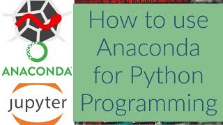 How to use Anaconda for Python Programming [upl. by Oyam538]