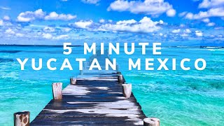 5 Minute Yucatan Peninsula WATCH THIS Speed Travel in Mexico [upl. by Trebma]