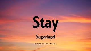 Sugarland  Stay Lyrics [upl. by Nylarahs404]