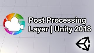 Post Processing Layer  Unity 2018  Complete Tutorial [upl. by Trisa]