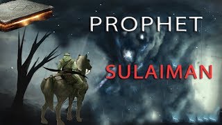 THE STORY OF PROPHET SULAIMAN [upl. by Alicul]