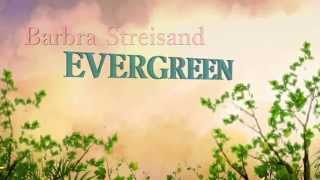 Evergreen  Barbra Streisand  LyricsHD [upl. by Hgielanna997]