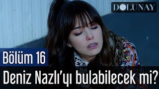 Dolunay 16 Bölüm  Deniz Nazlıyı Bulabilecek mi [upl. by Rogovy]