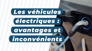 Les véhicules électriques  avantages et inconvénients [upl. by Retsel]