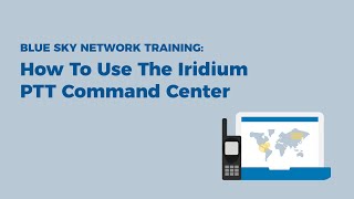 How To Use The Iridium PTT Command Center [upl. by Ttessil]