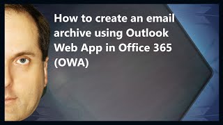 How to create an email archive using Outlook Web App in Microsoft 365 OWA [upl. by Anirat]