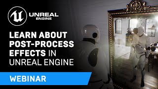 Learn About PostProcess Effects in Unreal Engine  Webinar [upl. by Crabb]