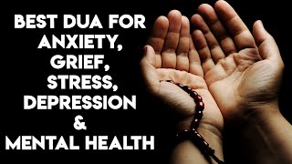 Dua For Anxiety Grief Stress amp DEPRESSION amp Mental Health [upl. by Frost101]