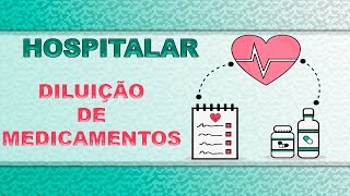 HOSPITALAR  Cálculos para Diluição de Medicamentos [upl. by Reginauld]