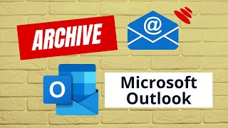 How to Archive Emails in Microsoft Outlook A StepbyStep Guide [upl. by Ruprecht]