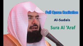 Full Quran Recitation By Sheikh Sudais  Sura Al Araf [upl. by Mapes564]