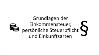 Video 1  Grundlagen der Einkommensteuer Steuerpflicht und Einkunftsarten in Österreich [upl. by Syman309]