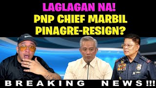 LAGLAGAN NA PNP CHIEF MARBILPINAGRERESIGN [upl. by Zaremski]