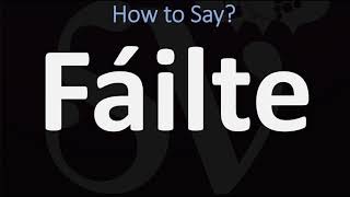 How to Pronounce Fáilte WELCOME  Irish Gaelic Scottish Pronunciation Guide [upl. by Maunsell240]