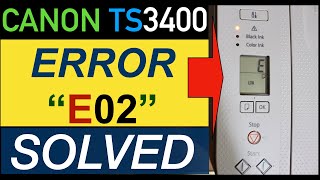 Canon Pixma TS3400 Error 02 quotSolvedquot [upl. by Arthur980]