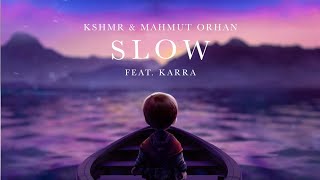 KSHMR amp Mahmut Orhan  Slow feat KARRA Official Audio [upl. by Ellek]