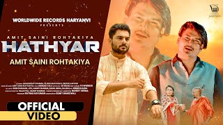 HATHYAR Official Video by AMIT SAINI ROHTAKIYA  Latest Haryanvi Song AMITSAINI [upl. by Eboj122]