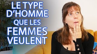 Ce quune femme recherche ABSOLUMENT chez un homme le TYPE DHOMME qui plaît aux femmes [upl. by Burrus]