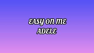 Adele  Easy On Me Lyrics [upl. by Iglesias280]