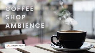 Coffee Shop Ambience  Coffee Shop Background Noise  Ambient views [upl. by Eyllom675]