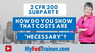 2 CFR 200 Subpart E Cost Principles Allowable Costs Must Be Necessary [upl. by Hobie]