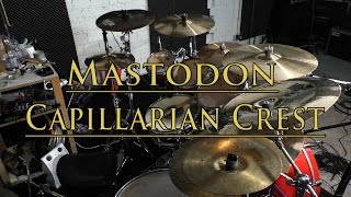 Mastodon  Capillarian Crest  Drum Cover [upl. by Ramal]