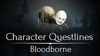 10 Character Questlines You Missed in Bloodborne [upl. by Yarahs199]