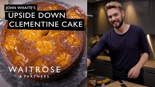 John Whaites Upside Down Clementine Cake  Waitrose [upl. by Aimahc645]