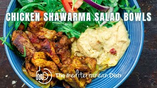 Chicken Shawarma Salad Bowls  The Mediterranean Dish [upl. by Assenav]