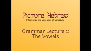 Biblical Hebrew Grammar 1 The Vowels [upl. by Pinebrook]