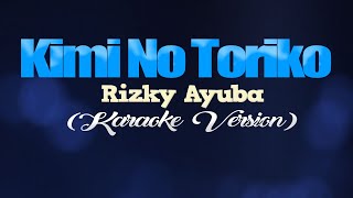 KIMI NO TORIKO SUMMERTIME  Rizky Ayuba KARAOKE VERSION [upl. by Soinski341]