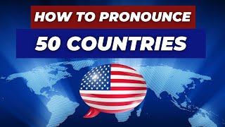 How To Say 50 Country Names English Pronunciation [upl. by Eggett]