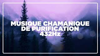 MUSIQUE CHAMANIQUE PUISSANTE DE PURIFICATION 432Hz [upl. by Felicia469]